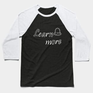 Learn more Baseball T-Shirt